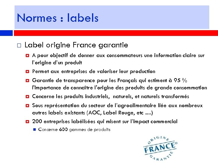 Normes : labels Label origine France garantie A pour objectif de donner aux consommateurs