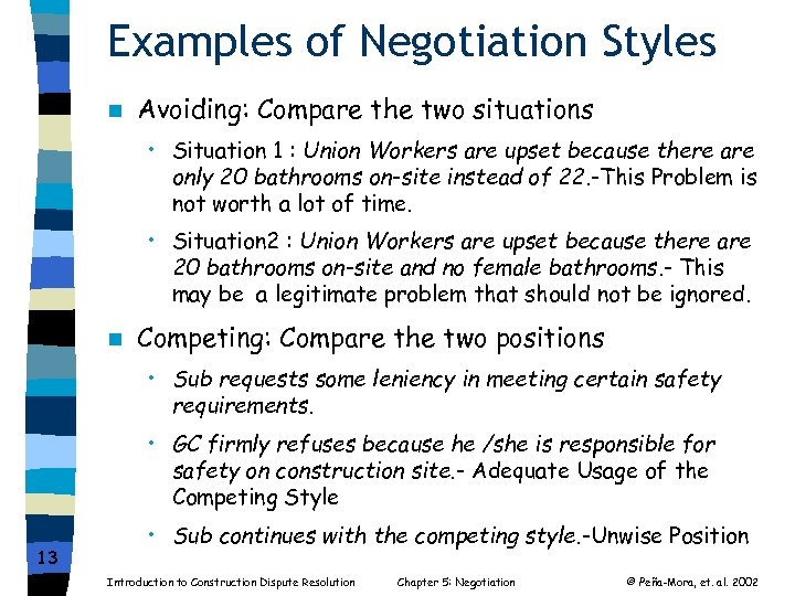 Examples of Negotiation Styles n Avoiding: Compare the two situations • Situation 1 :