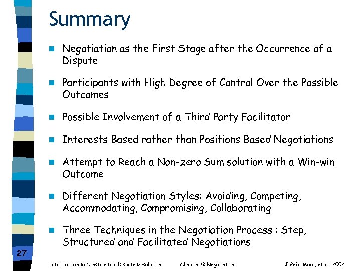 Summary n n Participants with High Degree of Control Over the Possible Outcomes n