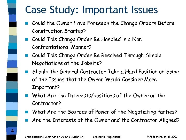 Case Study: Important Issues n Could the Owner Have Foreseen the Change Orders Before