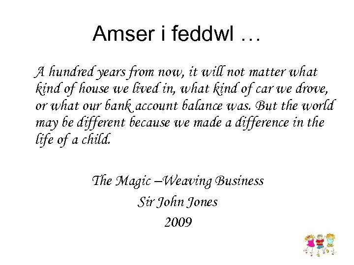 Amser i feddwl … A hundred years from now, it will not matter what