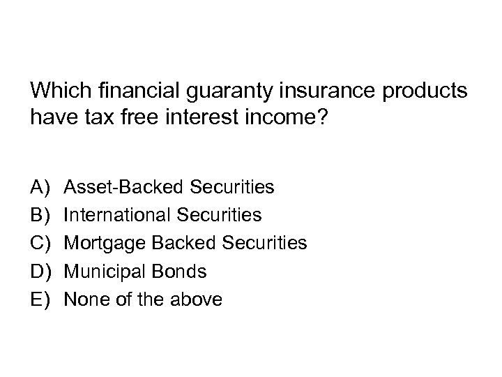Which financial guaranty insurance products have tax free interest income? A) B) C) D)