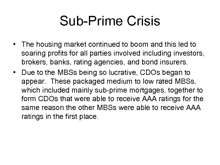 Sub-Prime Crisis • The housing market continued to boom and this led to soaring