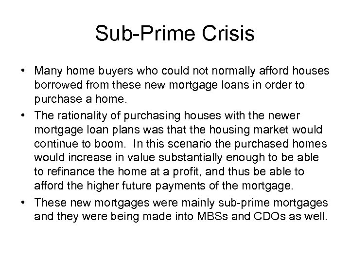 Sub-Prime Crisis • Many home buyers who could not normally afford houses borrowed from