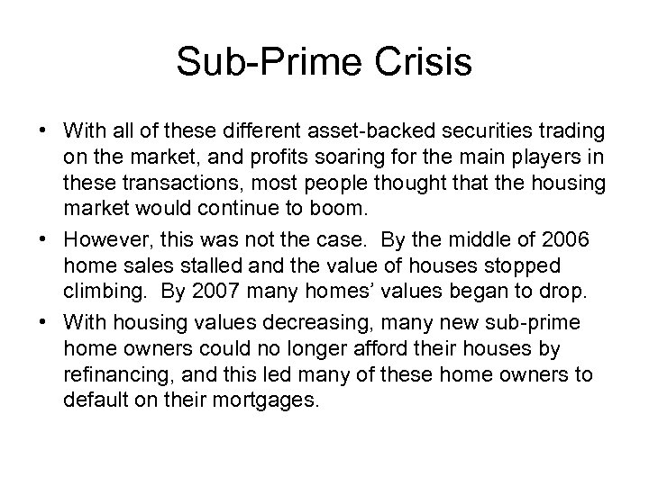 Sub-Prime Crisis • With all of these different asset-backed securities trading on the market,