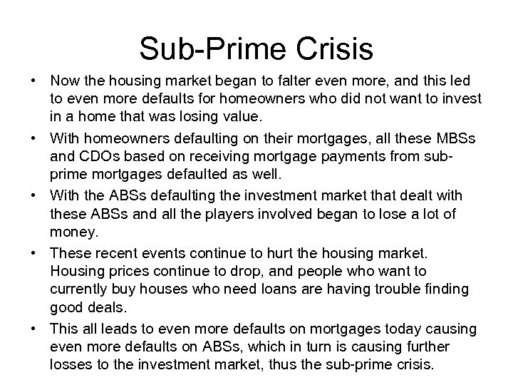 Sub-Prime Crisis • Now the housing market began to falter even more, and this