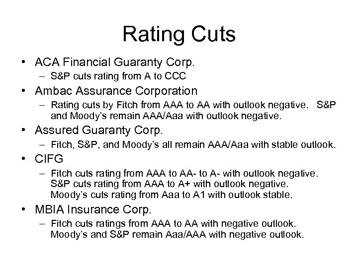 Rating Cuts • ACA Financial Guaranty Corp. – S&P cuts rating from A to
