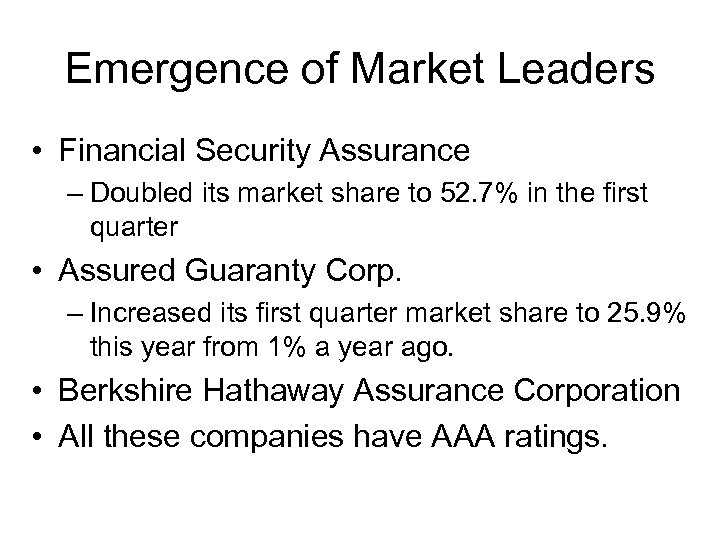 Emergence of Market Leaders • Financial Security Assurance – Doubled its market share to