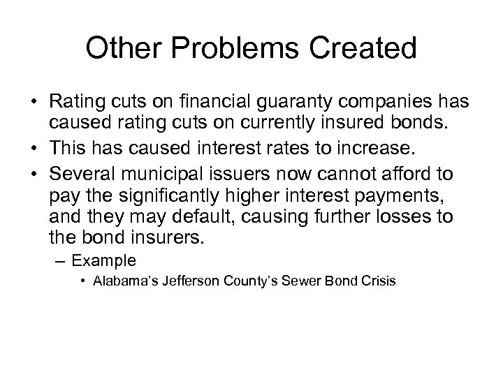 Other Problems Created • Rating cuts on financial guaranty companies has caused rating cuts