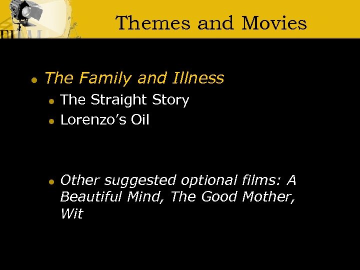 Themes and Movies l The Family and Illness l l l The Straight Story