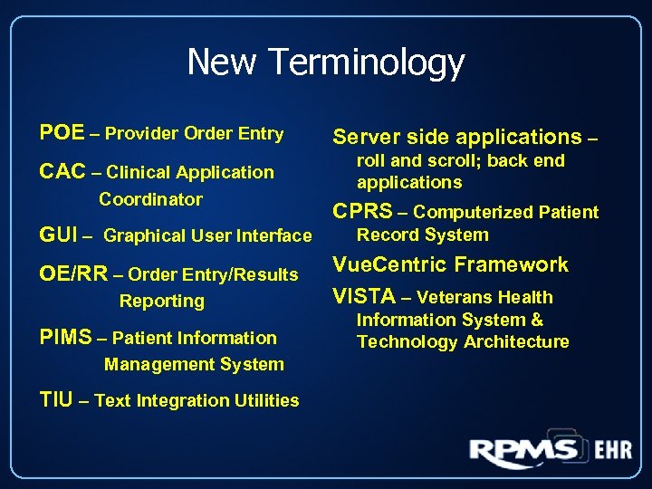 New Terminology POE – Provider Order Entry Server side applications – CAC – Clinical