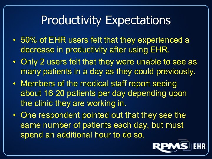 Productivity Expectations • 50% of EHR users felt that they experienced a decrease in