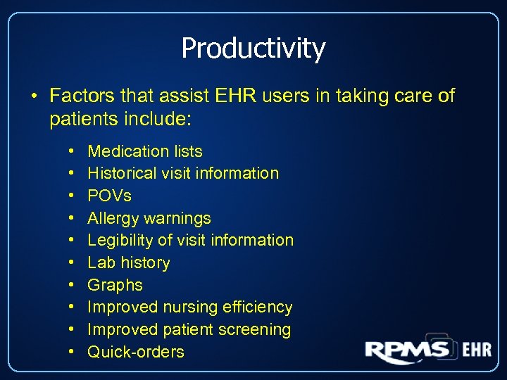 Productivity • Factors that assist EHR users in taking care of patients include: •