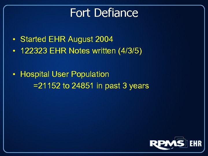 Fort Defiance • Started EHR August 2004 • 122323 EHR Notes written (4/3/5) •