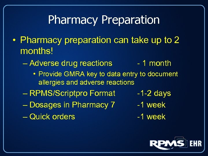 Pharmacy Preparation • Pharmacy preparation can take up to 2 months! – Adverse drug