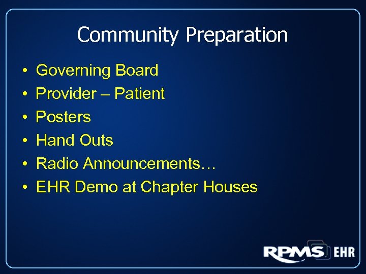 Community Preparation • • • Governing Board Provider – Patient Posters Hand Outs Radio