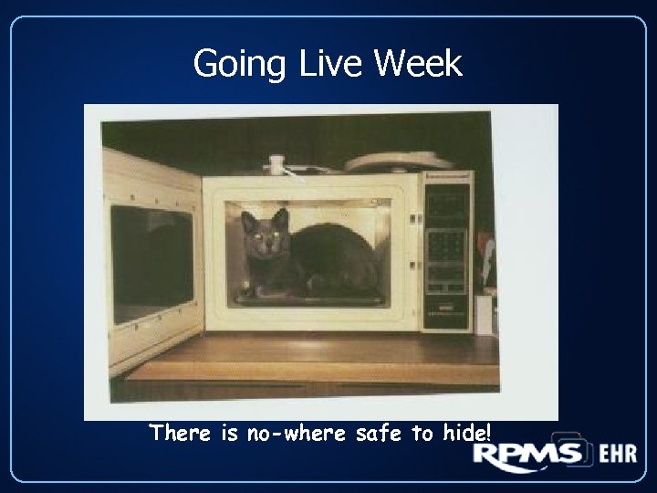 Going Live Week There is no-where safe to hide! 