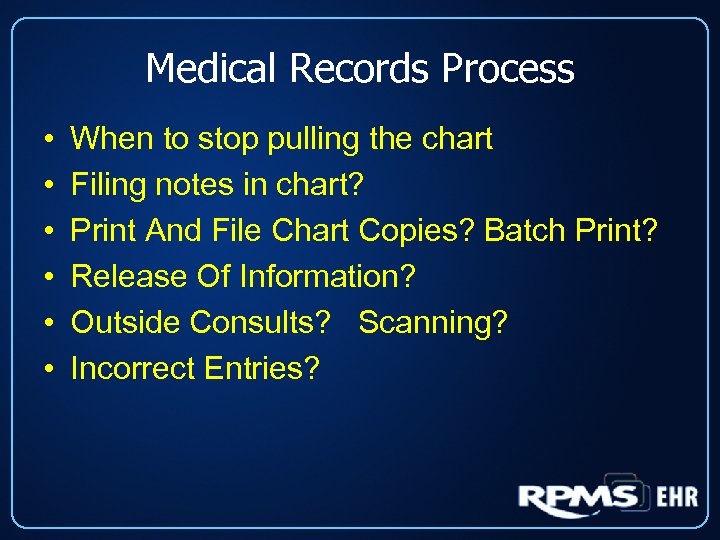 Medical Records Process • • • When to stop pulling the chart Filing notes