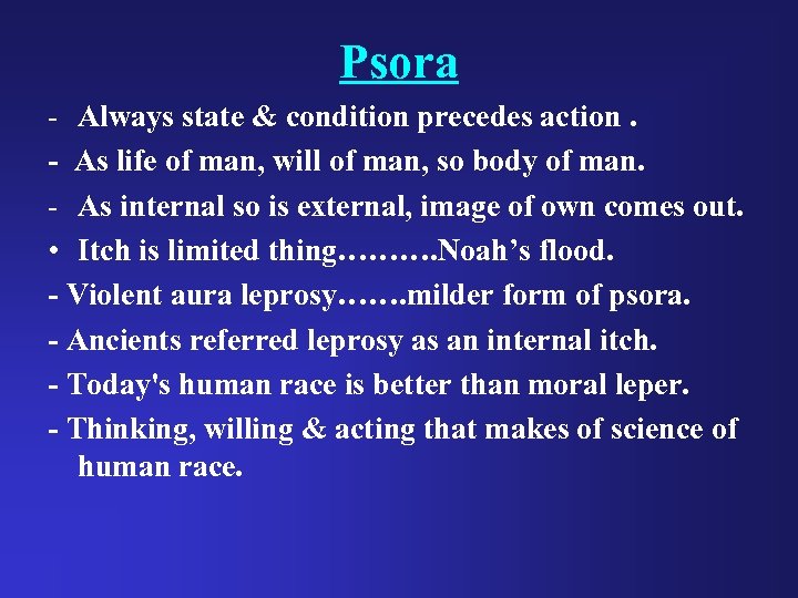 Psora - Always state & condition precedes action. - As life of man, will
