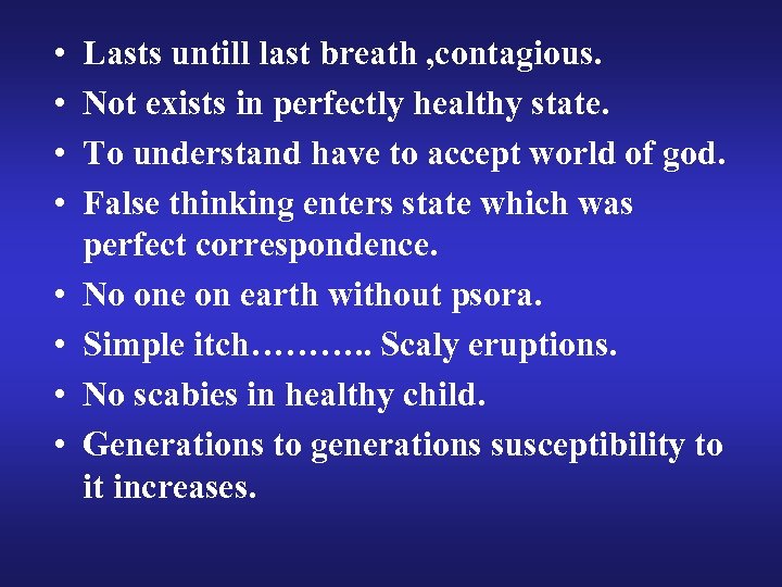  • • Lasts untill last breath , contagious. Not exists in perfectly healthy