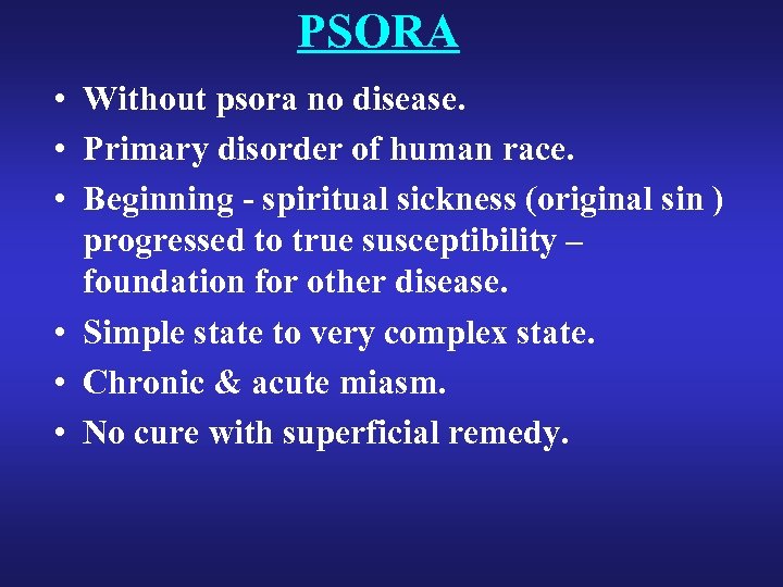 PSORA • Without psora no disease. • Primary disorder of human race. • Beginning