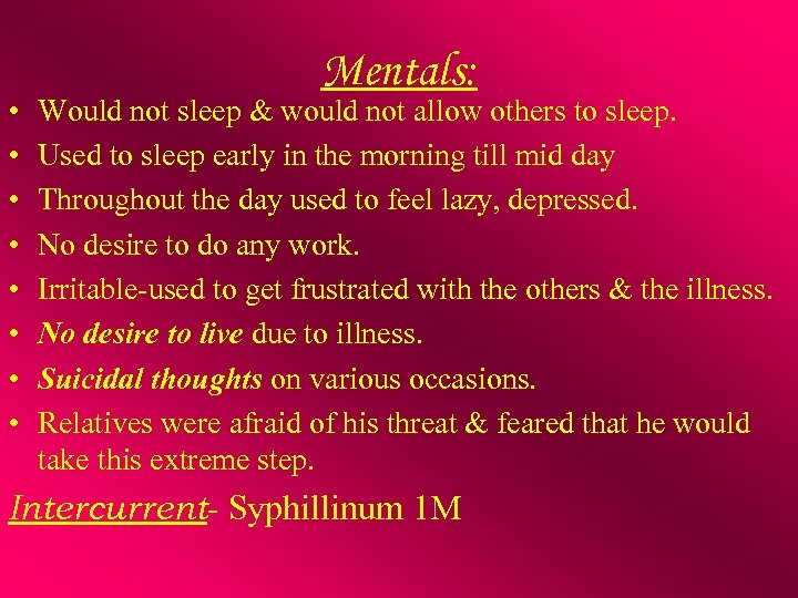  • • Mentals: Would not sleep & would not allow others to sleep.