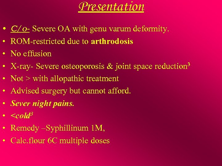 Presentation • • • C/o- Severe OA with genu varum deformity. ROM-restricted due to