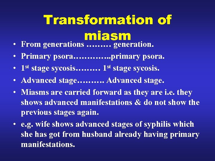  • • • Transformation of miasm From generations ……… generation. Primary psora…………. .
