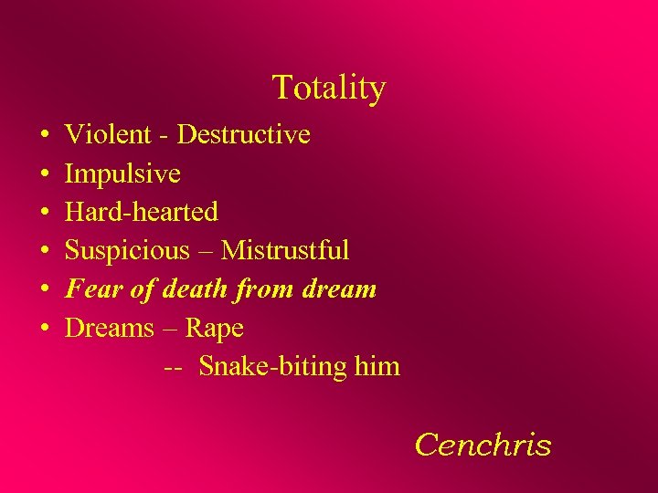 Totality • • • Violent - Destructive Impulsive Hard-hearted Suspicious – Mistrustful Fear of