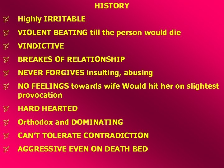 HISTORY ÿ Highly IRRITABLE ÿ VIOLENT BEATING till the person would die ÿ VINDICTIVE