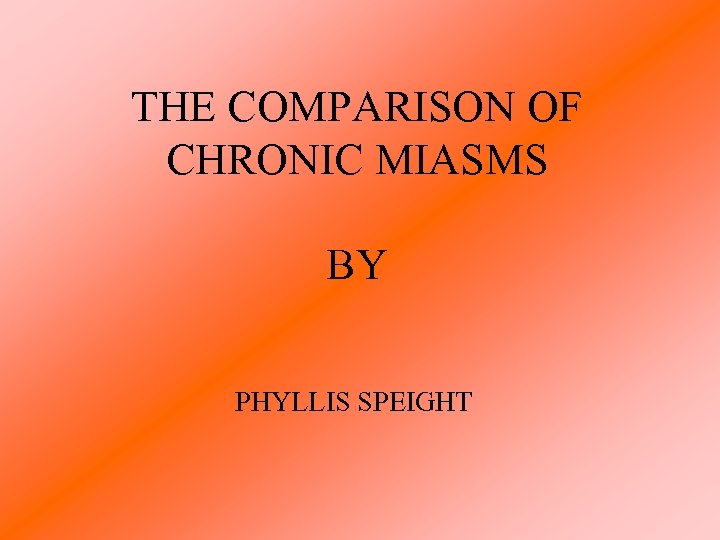 THE COMPARISON OF CHRONIC MIASMS BY PHYLLIS SPEIGHT 