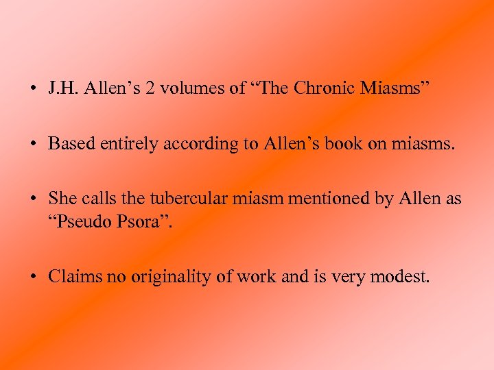 • J. H. Allen’s 2 volumes of “The Chronic Miasms” • Based entirely