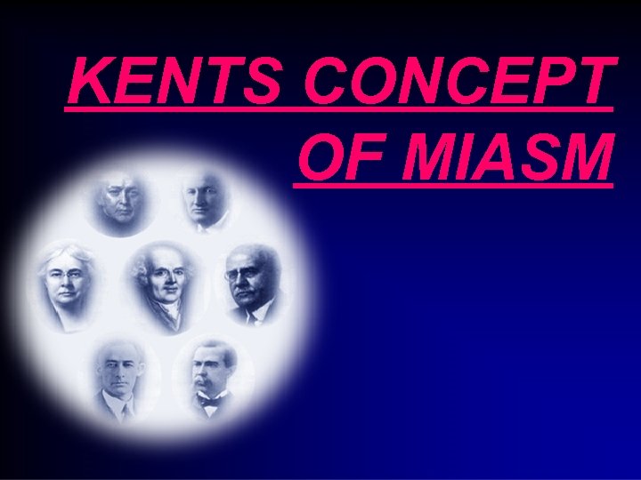 KENTS CONCEPT OF MIASM 