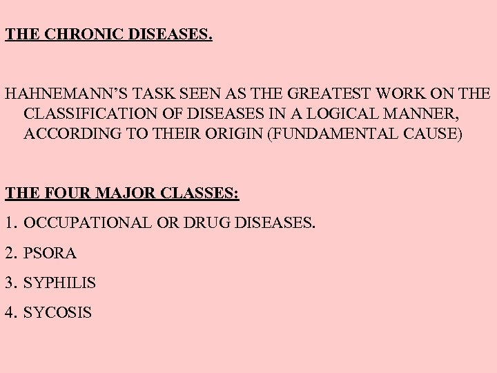 THE CHRONIC DISEASES. HAHNEMANN’S TASK SEEN AS THE GREATEST WORK ON THE CLASSIFICATION OF