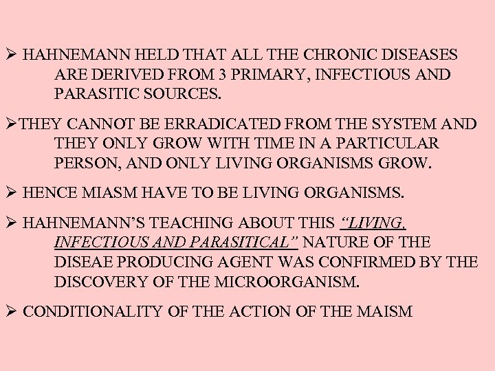 Ø HAHNEMANN HELD THAT ALL THE CHRONIC DISEASES ARE DERIVED FROM 3 PRIMARY, INFECTIOUS