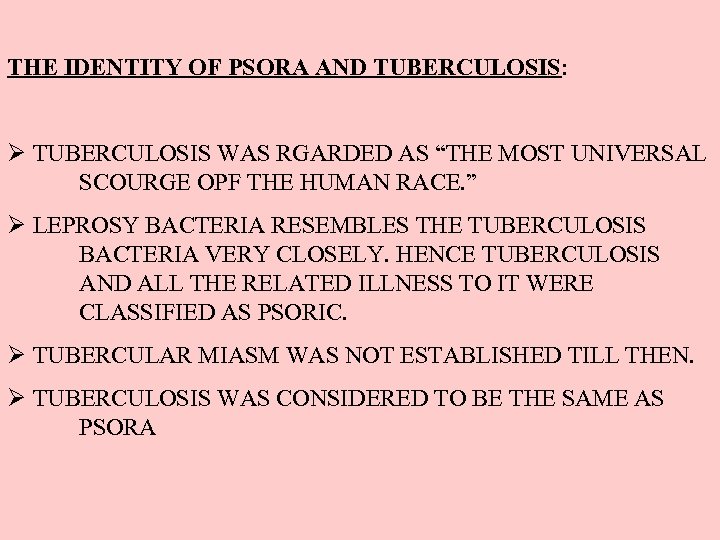 THE IDENTITY OF PSORA AND TUBERCULOSIS: Ø TUBERCULOSIS WAS RGARDED AS “THE MOST UNIVERSAL