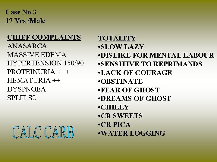 Case No 3 17 Yrs /Male CHIEF COMPLAINTS ANASARCA MASSIVE EDEMA HYPERTENSION 150/90 PROTEINURIA