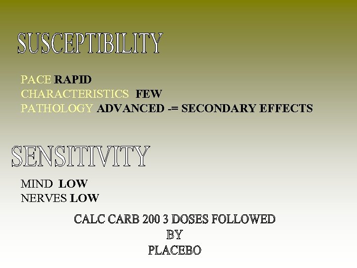 PACE RAPID CHARACTERISTICS FEW PATHOLOGY ADVANCED -= SECONDARY EFFECTS MIND LOW NERVES LOW 