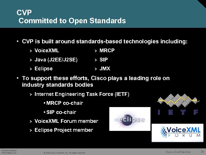 CVP Committed to Open Standards • CVP is built around standards-based technologies including: Ø