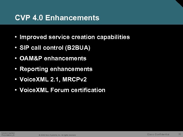 CVP 4. 0 Enhancements • Improved service creation capabilities • SIP call control (B