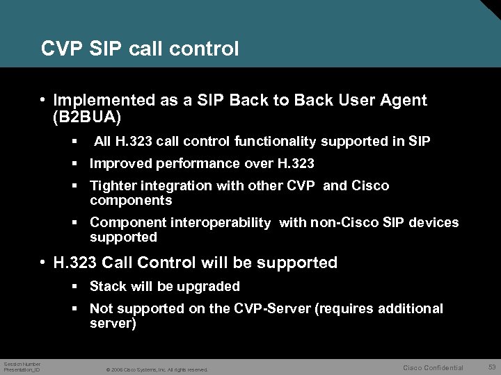 CVP SIP call control • Implemented as a SIP Back to Back User Agent