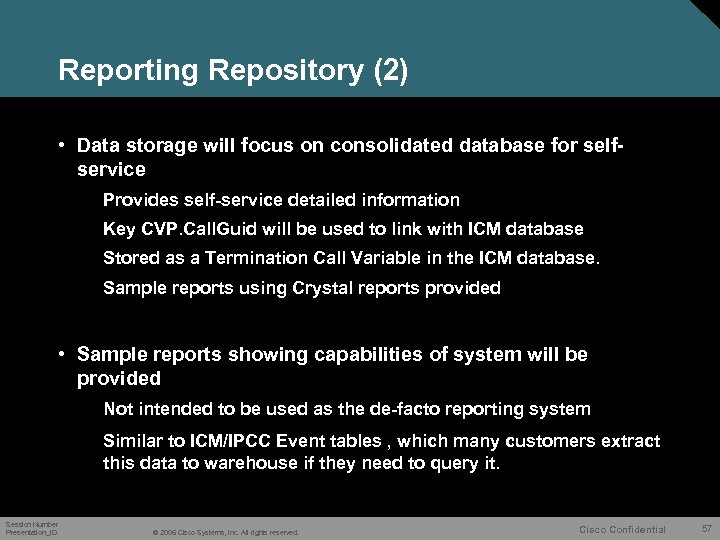 Reporting Repository (2) • Data storage will focus on consolidated database for selfservice Provides