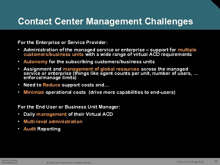 Contact Center Management Challenges For the Enterprise or Service Provider: • Administration of the