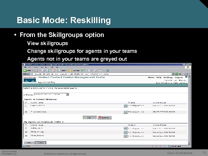 Basic Mode: Reskilling • From the Skillgroups option View skillgroups Change skillgroups for agents