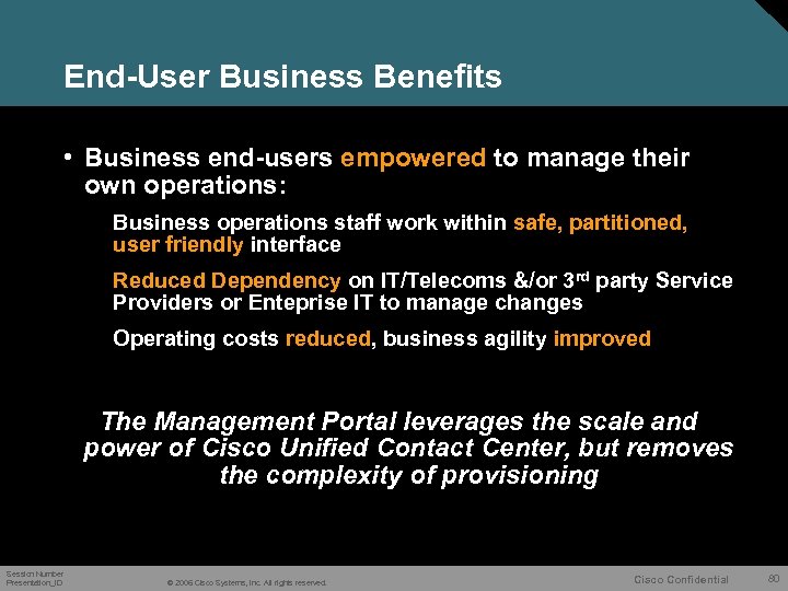 End-User Business Benefits • Business end-users empowered to manage their own operations: Business operations