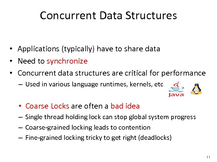 Concurrent Data Structures • Applications (typically) have to share data • Need to synchronize
