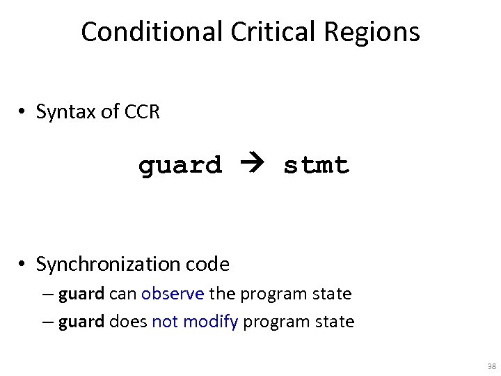 Conditional Critical Regions • Syntax of CCR guard stmt • Synchronization code – guard