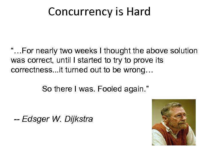 Concurrency is Hard “…For nearly two weeks I thought the above solution was correct,
