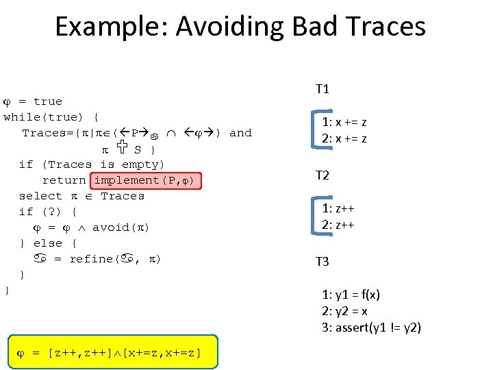 Example: Avoiding Bad Traces = true while(true) { Traces={ | ( P ) and