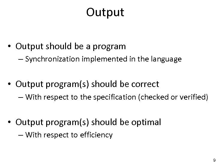 Output • Output should be a program – Synchronization implemented in the language •